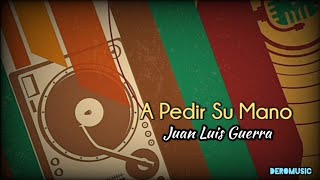 A Pedir Su Mano  Juan Luis Guerra Letra [upl. by Hynes]