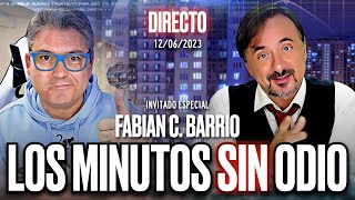 🔴 DIRECTO 12062023  LOS MINUTOS SIN ODIO con Fabián C Barrio [upl. by Azaria]