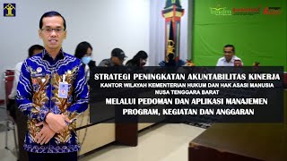 PENINGKATAN AKUNTABILITAS KINERJA KEMENKUMHAM NTB MELALUI MANAJEMEN PROGRAM KEGIATAN DAN ANGGARAN [upl. by Nnaeirb]