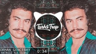 Orhan Gencebay  Hatasız Kul Olmaz Trap Remix tiktok caibeats arabesk remix [upl. by Imnubulo]