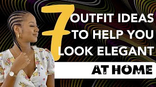 7 Outfit Ideas To Help You Look Elegant At Home  Practical Tips to Always Look Put Together at Home [upl. by Baumbaugh]