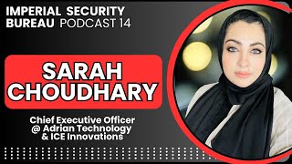 Sarah Choudhary Leveraging AI amp ML to Grow Your Career  Imperial Security Bureau Podcast 14 [upl. by Lledo]