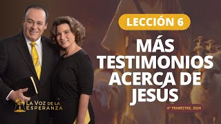 Escuela Sabática  Lección 6 Más Testimonios Acerca de Jesús  Noviembre 9 [upl. by Formica631]