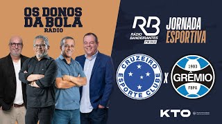 Os Donos da Bola Rádio  CRUZEIRO x GRÊMIO 27112024 [upl. by Leafar]