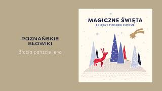 Poznańskie Słowiki  Bracia patrzcie jeno Official Audio [upl. by Bass]