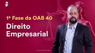 Aula 04  Direito Empresarial  1ª Fase da OAB 40 [upl. by Palgrave]