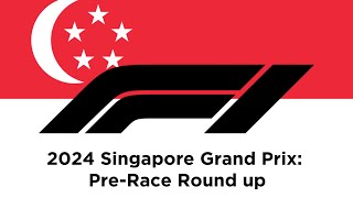 F1 2024 Singapore Grand Prix  PreRace Roundup ￼ [upl. by Anibor963]