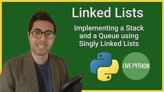 Implementing a Stack and a Queue with a Singly Linked List in Python 3 Tutorial [upl. by Eng855]