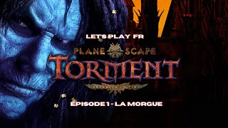 Planescape  Torment Enhanced Edition FR  Episode 1  Morgue [upl. by Jim]