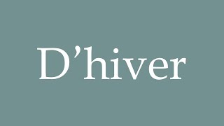 How to Pronounce D’hiver Winter Correctly in French [upl. by Heuser]