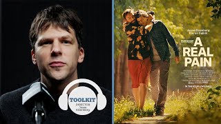 Jesse Eisenberg on Directing Writing amp Acting in A REAL PAIN  Toolkit Podcast [upl. by Sterner679]