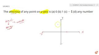 The abscissa of any point on yaxis is a 0 b 1 c 1 d any number [upl. by Lihka]