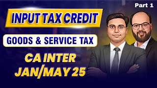 Input Tax Credit  Goods amp Service Tax  CA Inter JanMay 25  Revision amp Practice Session [upl. by Enawyd]