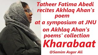 Tatheer Fatima Abedi recites Akhlaq Ahans poem at a symposium on his poems collection Kharabaat [upl. by Kuebbing698]