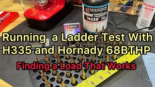 Running a Ladder Test with H335 and Hornady’s 68BTHP [upl. by Aligna]