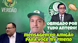 👏🏻ANTERO GRECO MUITO OBRIGADO MENSAGEM DO AMIGÃO PRA ESSE PALMEIREINSE [upl. by Beryl732]