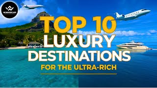 10 UltraExclusive Destinations Only Billionaires Can Afford [upl. by Tronna870]