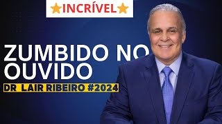 Como curar Zumbido nos Ouvidos  Dr Lair Ribeiro [upl. by Henning17]