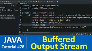 Java Tutorial 78  Java BufferedOutputStream Class with Examples File Handling [upl. by Colley]