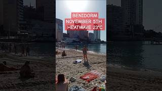 BENIDORM NOVEMBER 5TH 2024 HEATWAVE ☀️❤️ benidorm ytshorts heatwave spain [upl. by Wehtta]