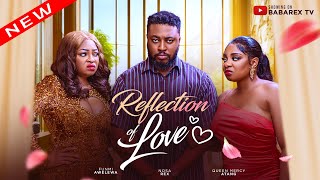 REFLECTION OF LOVE The Movie NOSA REX QUEEN MERCY FUNMI AWELEWAnosarex movie trending viral [upl. by Jaylene]