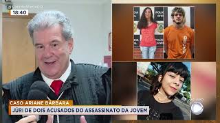 CASO ARIANE BÁRBARA ESTÁ ACONTECENDO O JULGAMENTO DE 2 ACUSADOS DE MATAR ARIANE BARBARA DE 18 ANOS [upl. by Moor21]