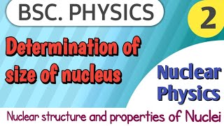 Determination of size of nucleus  Nuclear structure and properties of nucleus  Lecture2 [upl. by Faden273]