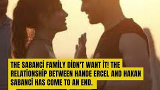 The Sabanci family didnt want it The relationship between Hande Ercel and Hakan Sabanci has come t [upl. by Gun635]