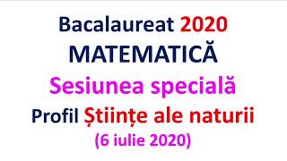 BAC Matematica Sesiunea speciala Stiinte ale naturii 2020 [upl. by Ibrek557]