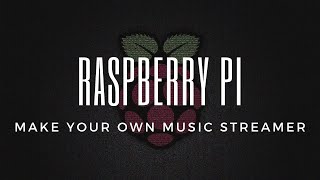 How to Build Your Own Music Streamer Using a Raspberry Pi [upl. by Vanhook276]