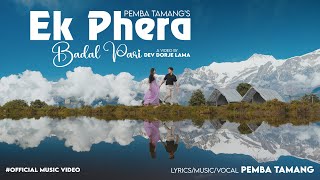 Ek Phera  BADAL PARI  New Nepali Pop Song Pemba Tamang Sabina Dong [upl. by Jerz]