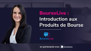 Boursolive Introduction aux Produits de Bourse [upl. by Ycnej]