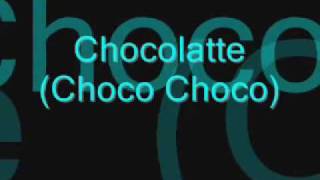 Chocolate A Choco Choco lyrics [upl. by Nyrahtak190]