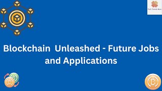 Blockchain Unleashed  Future Jobs and Applications [upl. by Coniah412]