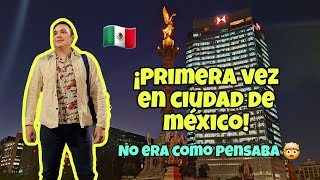 MI PRIMERA VEZ EN CIUDAD DE MÉXICO 🇲🇽 ¡No Era Como Pensaba 🤯😳 [upl. by Hogan]