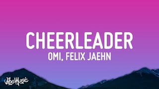 OMI  Cheerleader Felix Jaehn Remix Lyrics [upl. by Elleirua123]