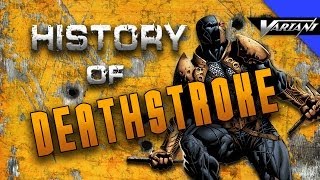 History Of Deathstroke [upl. by Inhsor618]