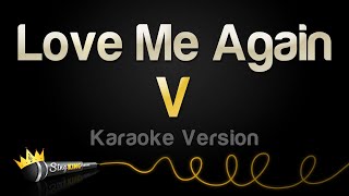 V  Love Me Again Karaoke Version [upl. by Bergmans591]