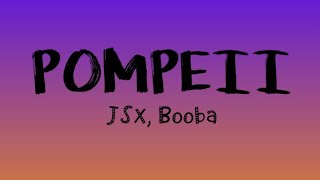 JSX  POMPEII FT BOOBA PAROLESLYRICS [upl. by Ahsienet480]