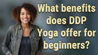 What benefits does DDP Yoga offer for beginners [upl. by Zsa Zsa153]