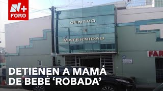 Detienen a mamá de bebé ‘robada’ en clínica de maternidad en Puebla  Las Noticias [upl. by Reivaj529]