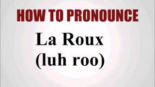 How To Pronounce La Roux [upl. by Noicpecnoc]