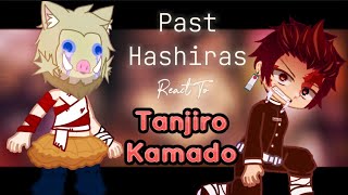 Past Hashiras React to Tanjiro Kamado  KNYDemon Slayer Gacha React  React to Kamaboko Squad 16 [upl. by Blanc718]