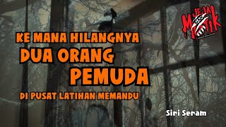 🔴 KE MANA HILANGNYA DUA ORANG PEMUDA DI PUSAT LATIHAN MEMANDU  SIRI SERAM [upl. by Sion62]