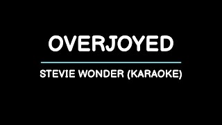 Overjoyed  Stevie Wonder Karaoke [upl. by Kerge]