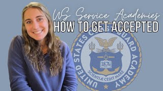 HOW TO GET INTO THE US SERVICE ACADEMIES  Tips from a Coast Guard Academy Senior [upl. by Hsirrehc502]