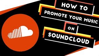 How to Promote Your Music on Soundcloud [upl. by Melodie]