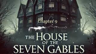 The House of the Seven Gables  Chapter 9 by Nathaniel Hawthorne  Free Audiobook [upl. by Weihs272]