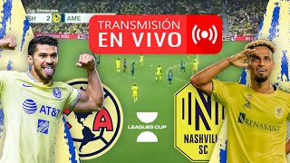 AMÉRICA VS NASHVILLE 🔴 ¡EN VIVO  PARTIDO LEAGUES CUP [upl. by Leila]