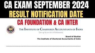 CA EXAM September 2024 Result Date Notifications  CA foundation amp CA Intermediate Results [upl. by Fadil169]